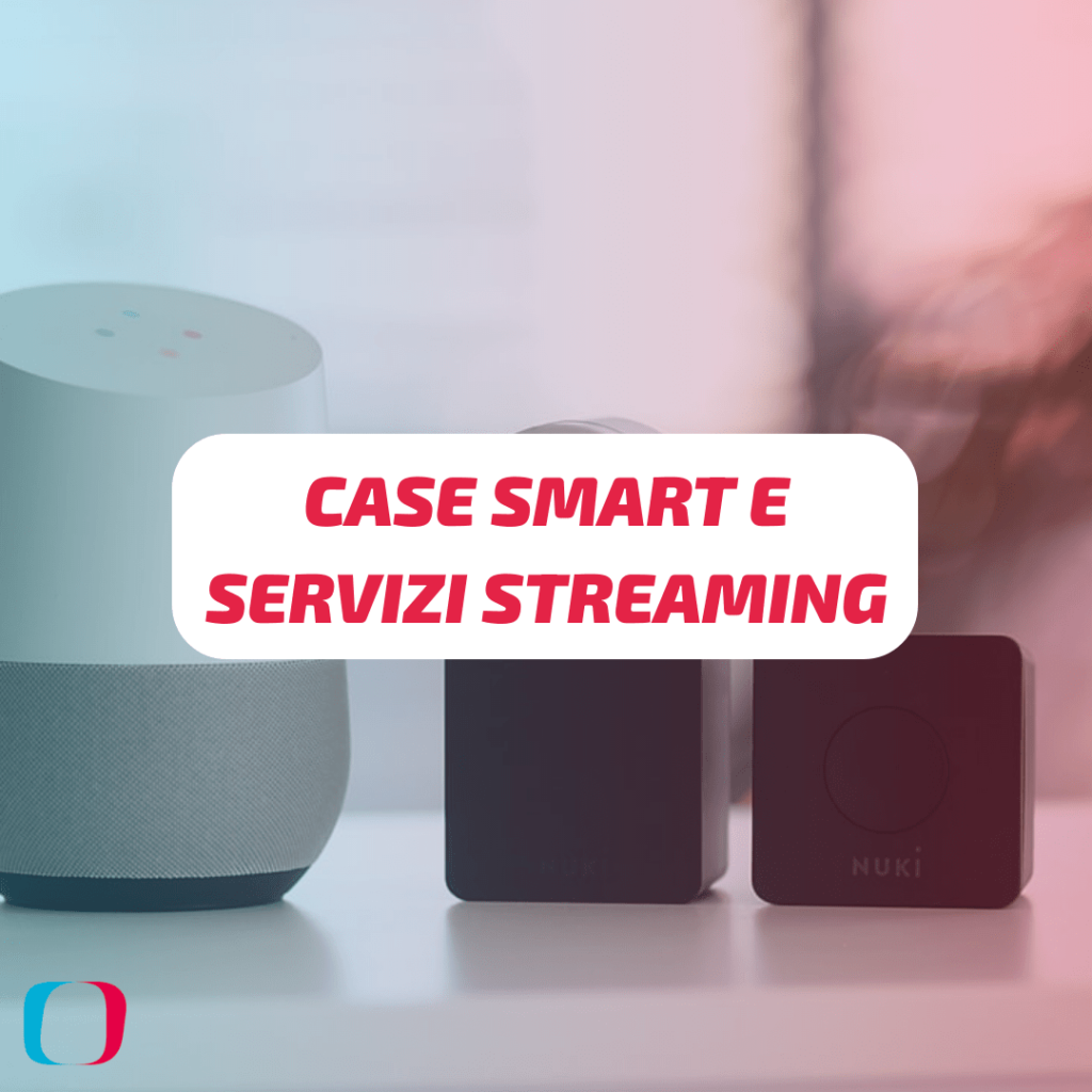 Il prossimo passo: case smart e servizi streaming