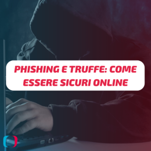 Phishing e truffe: come essere sicuri online