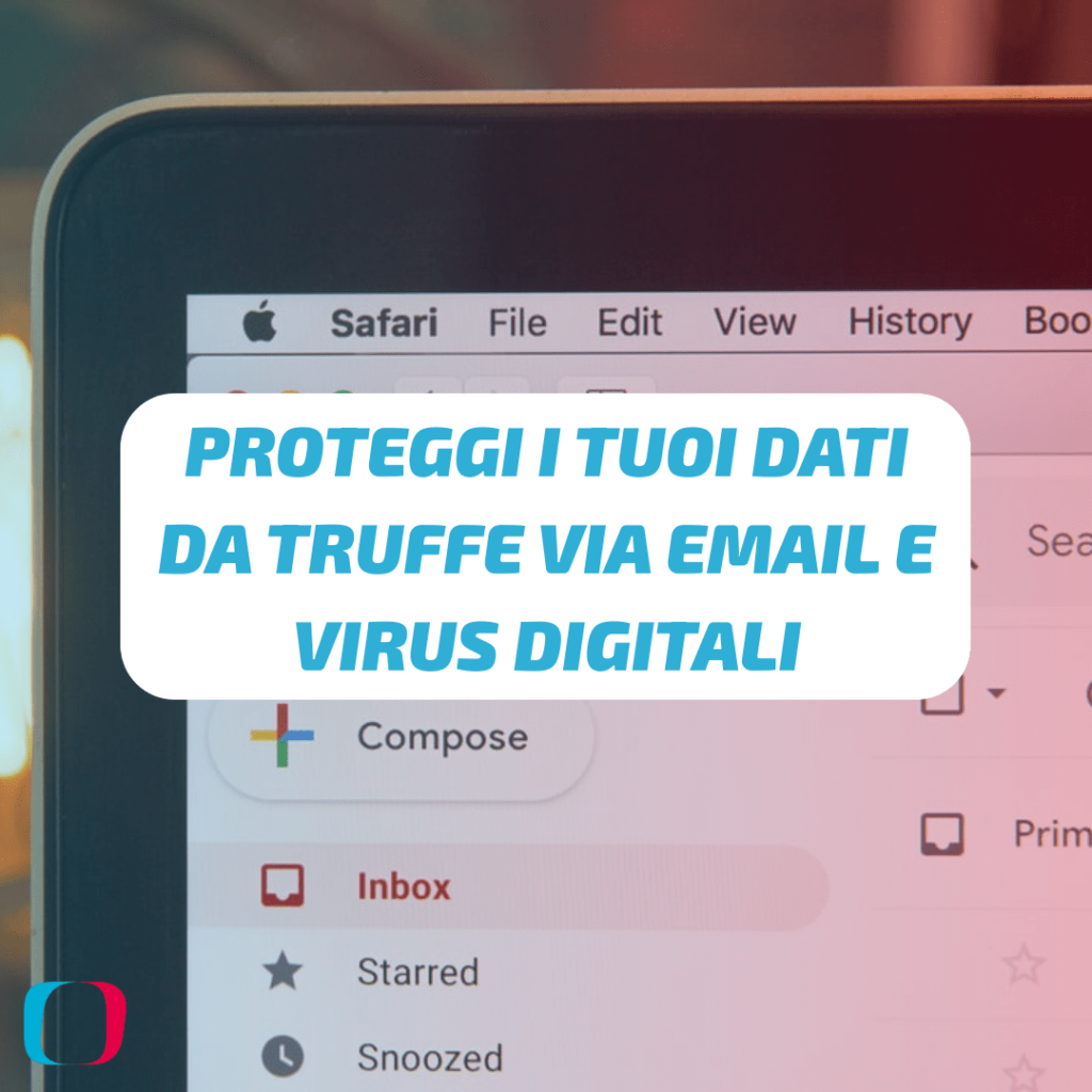 Proteggi i tuoi dati da truffe via email e virus digitali