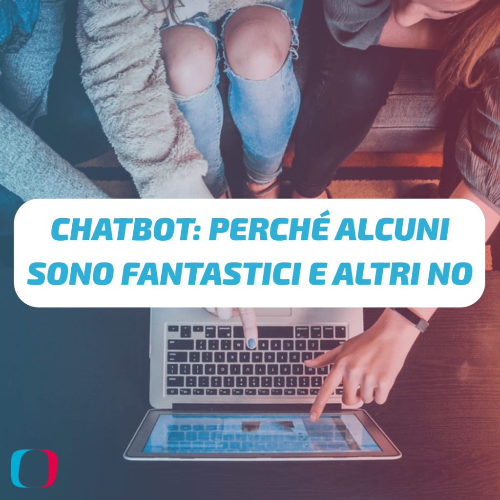 Chatbot: perché alcuni sono fantastici e altri no