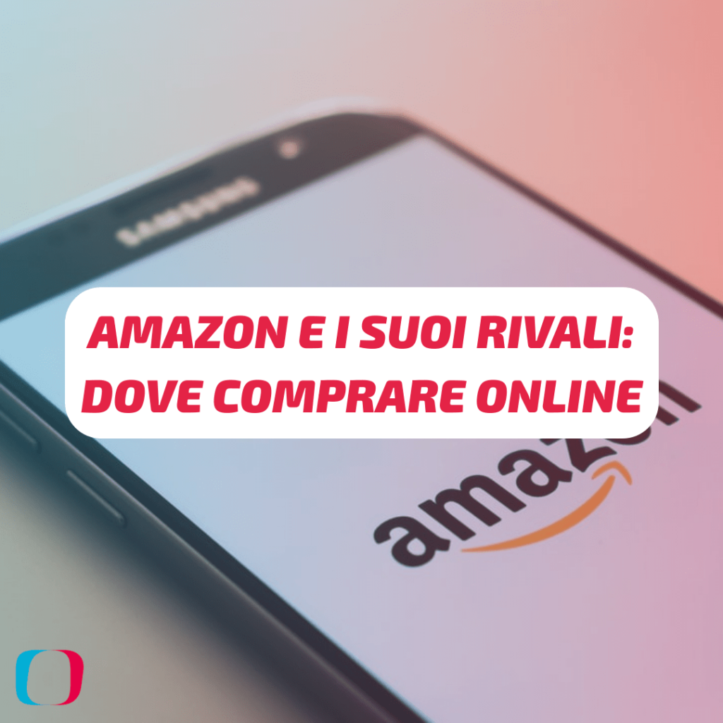 Amazon e i suoi rivali: dove comprare online