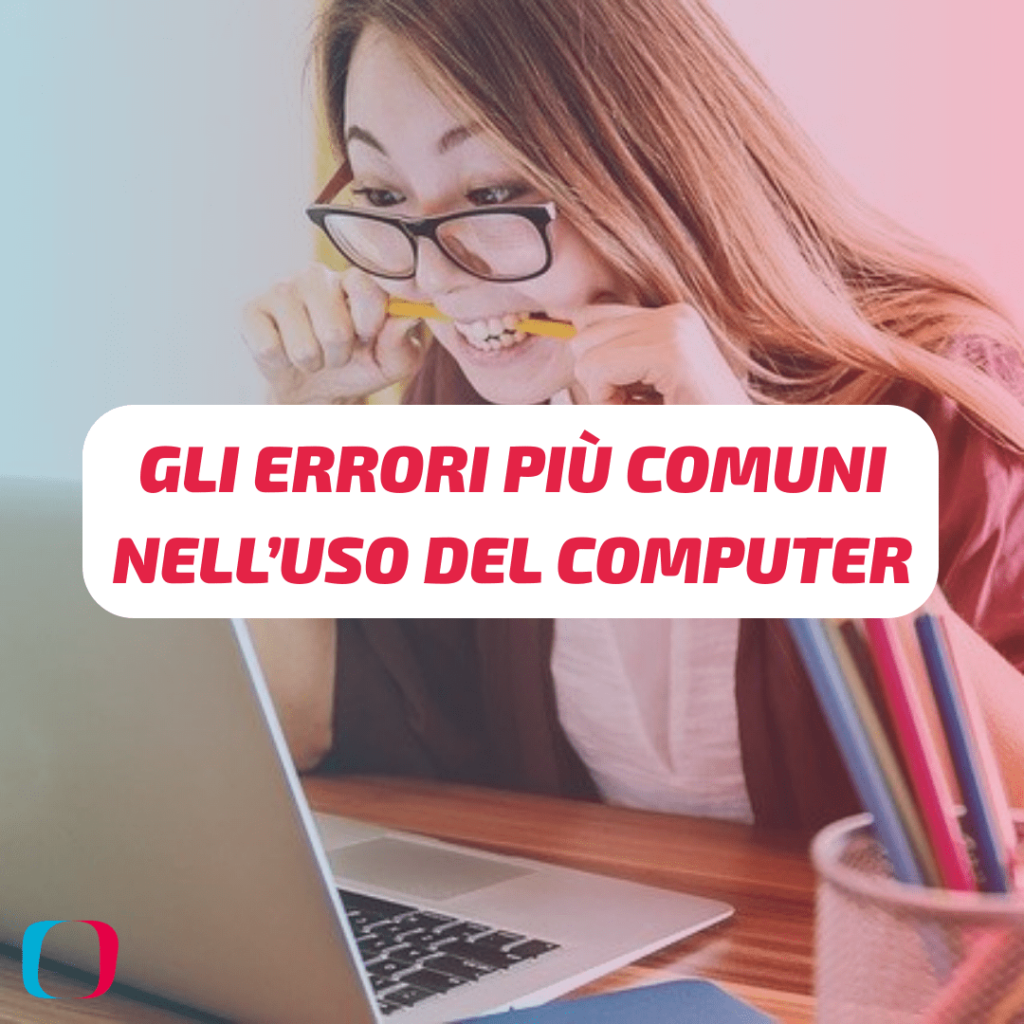 Gli errori più comuni nell’uso del computer