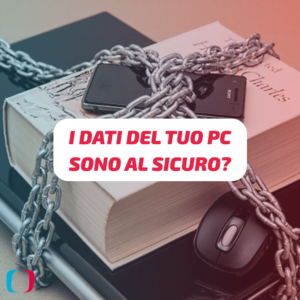 I dati del tuo PC sono al sicuro?