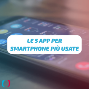 Le 5 App per smartphone più usate