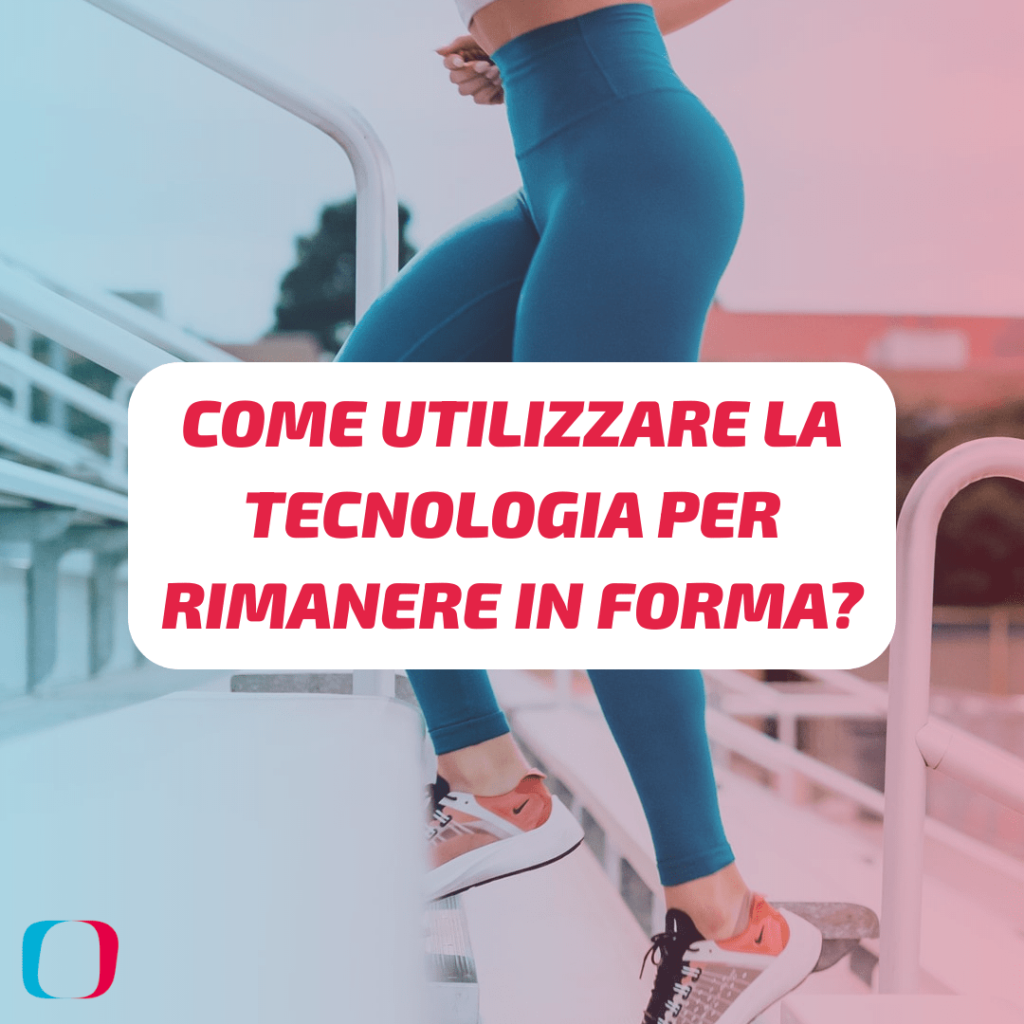 Come utilizzare la tecnologia per rimanere in forma?