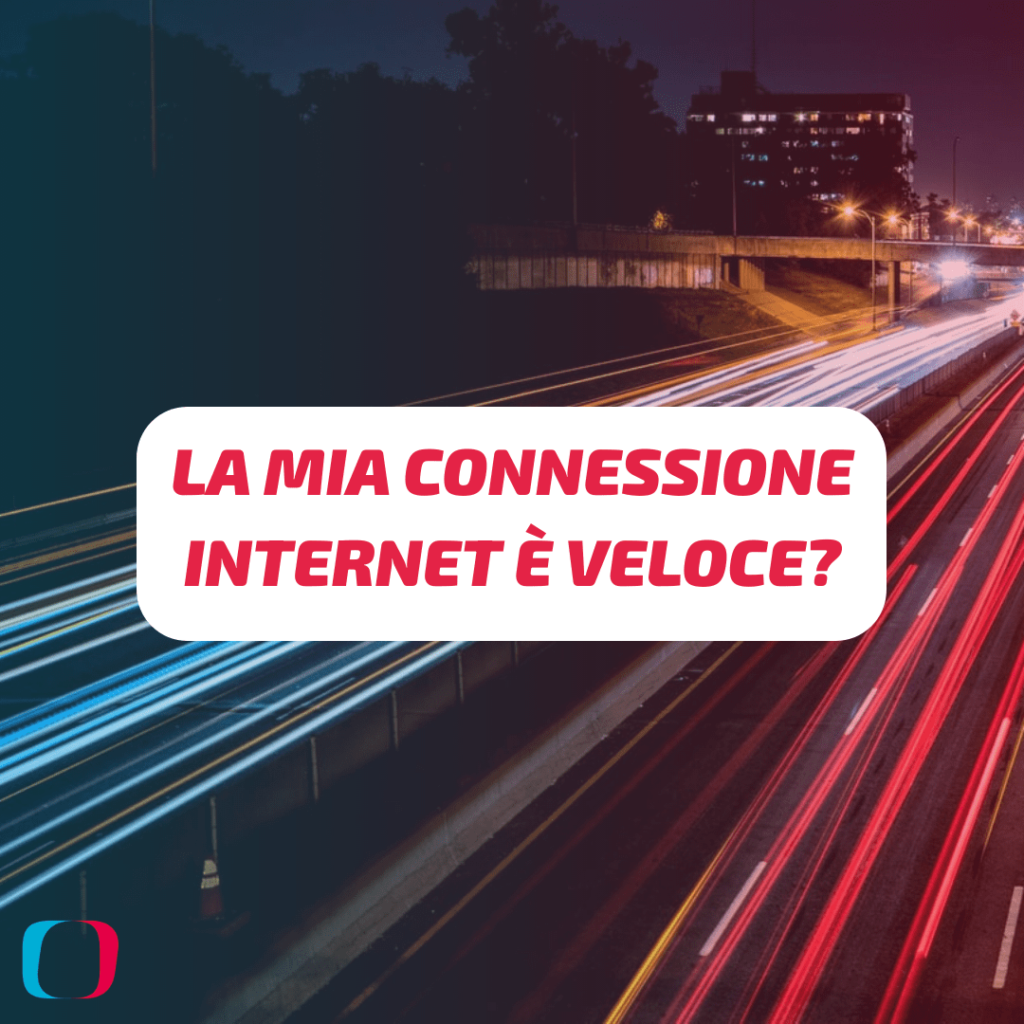 La mia connessione internet è veloce?