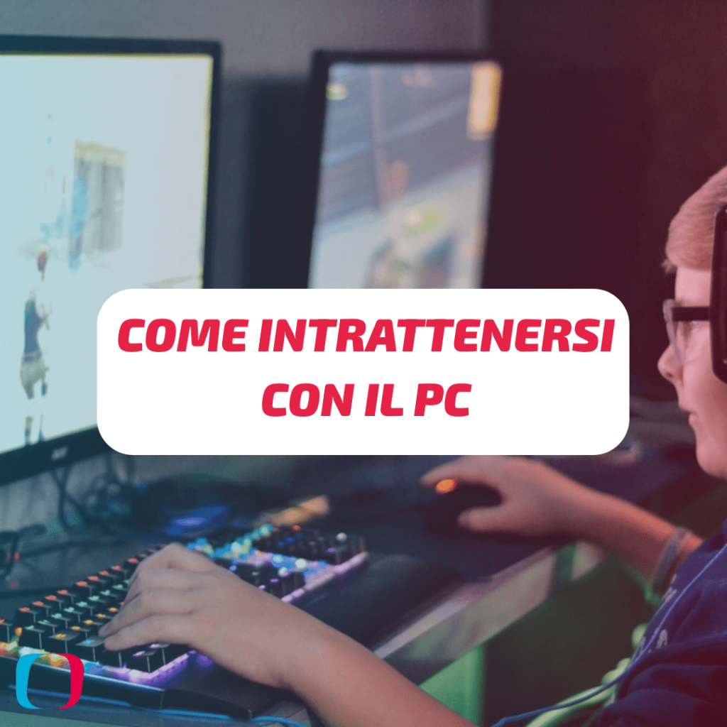 Come intrattenersi con il PC