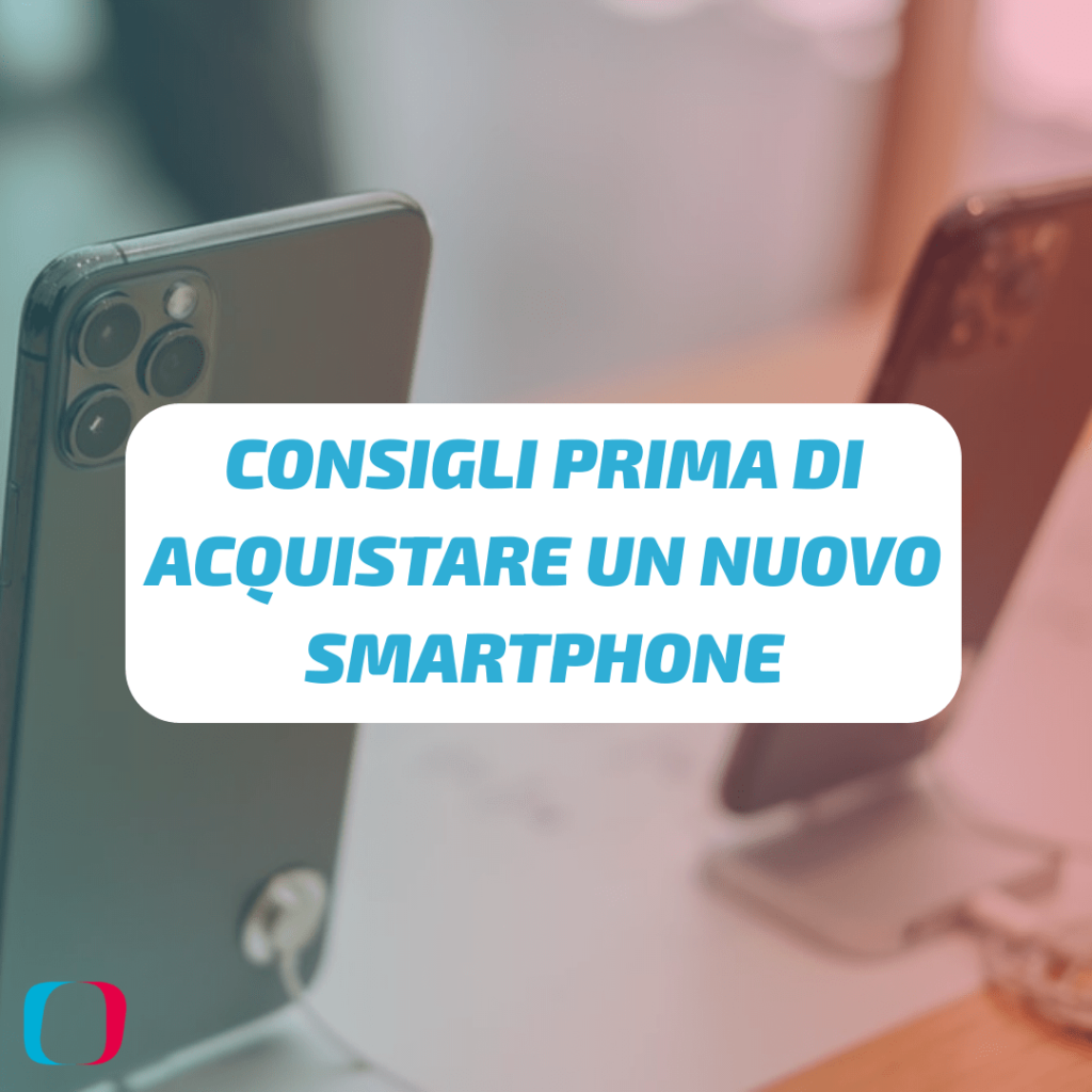 Consigli prima di acquistare un nuovo smartphone