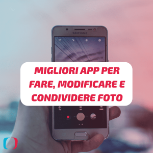 Le migliori app per fare, modificare e condividere foto