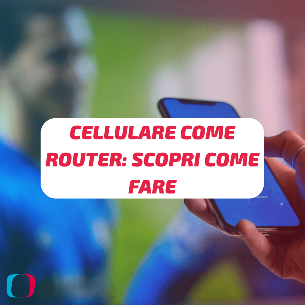 Cellulare come router