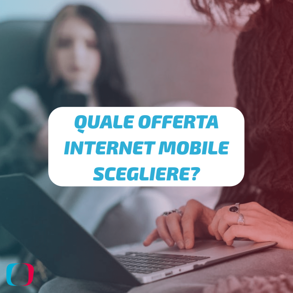 Quale offerta Internet Mobile scegliere?