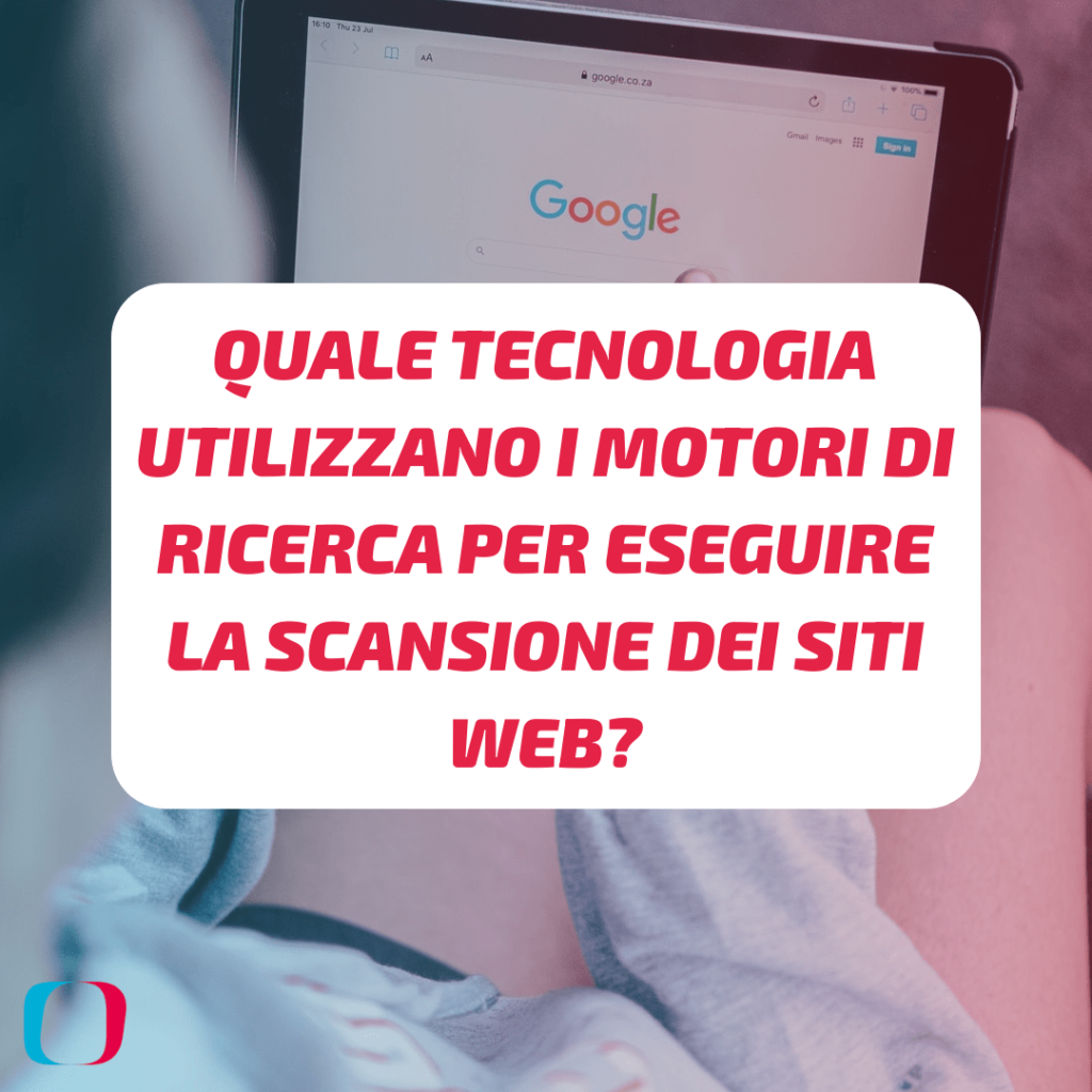 Quale tecnologia utilizzano i motori di ricerca per eseguire la scansione dei siti web?