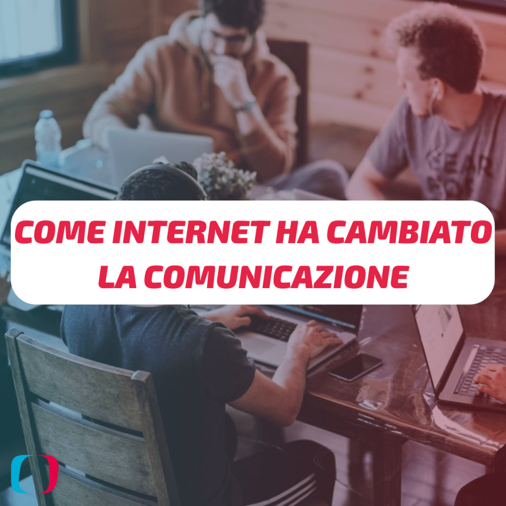 Come ha cambiato la comunicazione Internet?