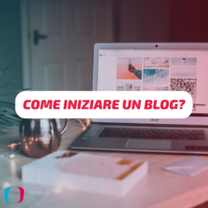 Come iniziare un blog? 5 Passi da seguire