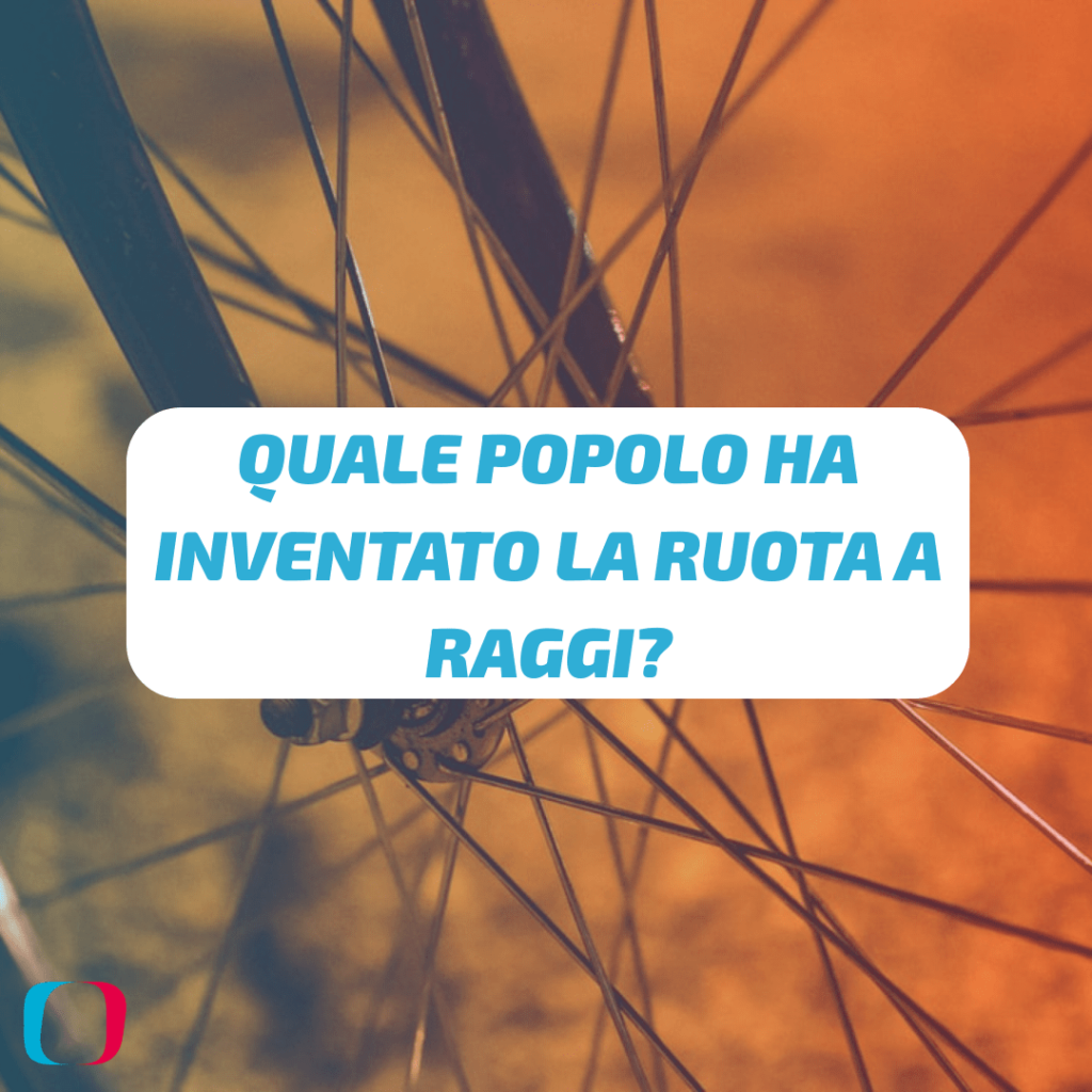 Quale popolo ha inventato la ruota a raggi?