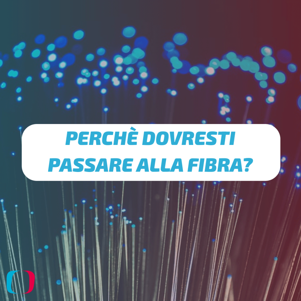 perchè dovresti passare alla Fibra