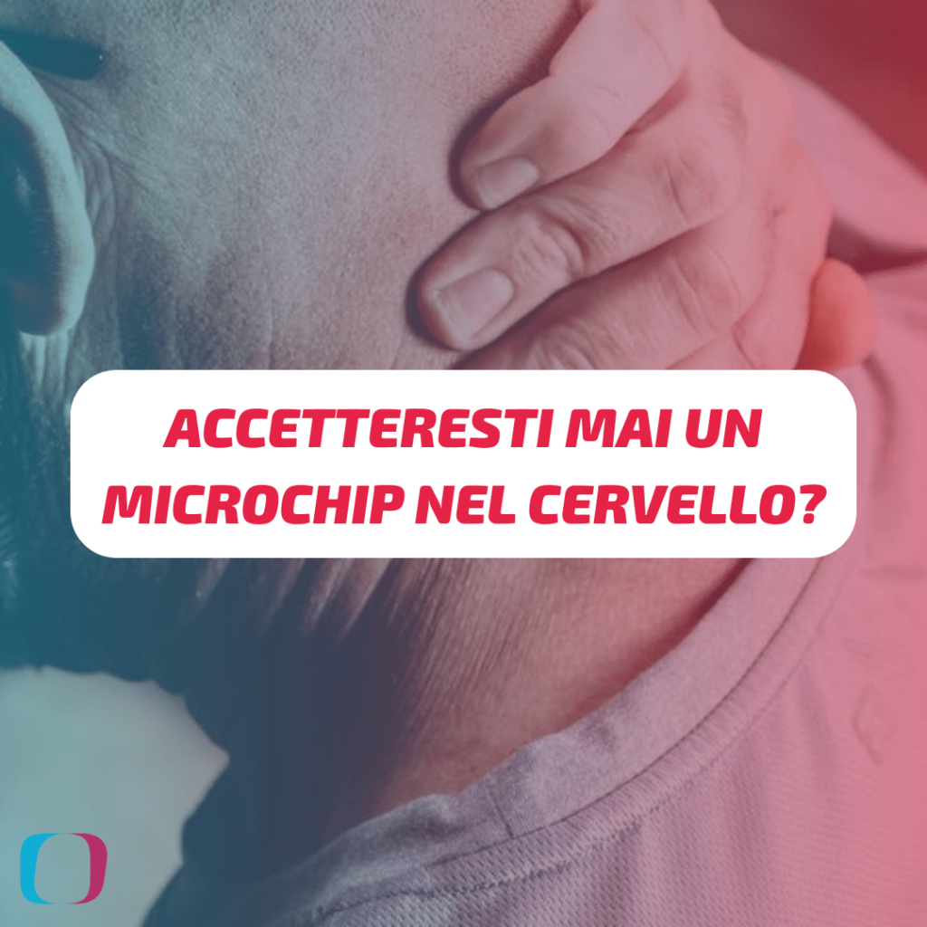 Accetteresti mai un microchip nel cervello? Quali vantaggi e svantaggi potrebbe avere una scelta di questo tipo?