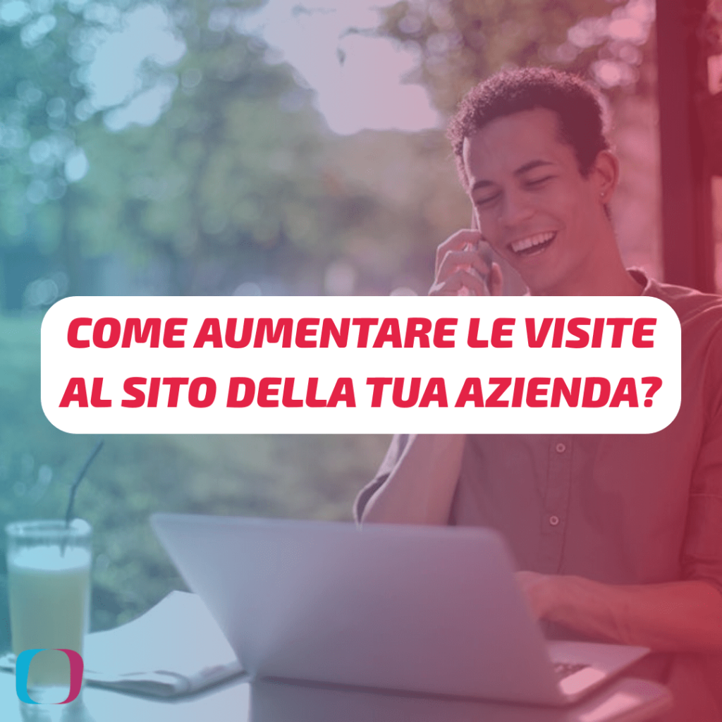 Come aumentare le visite al sito della tua azienda?