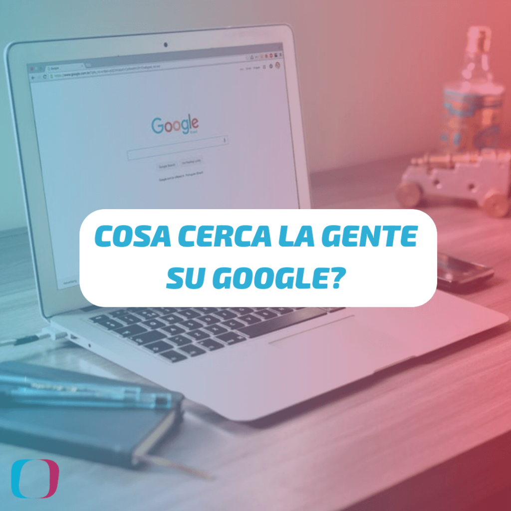 Cosa cerca la gente su Google?