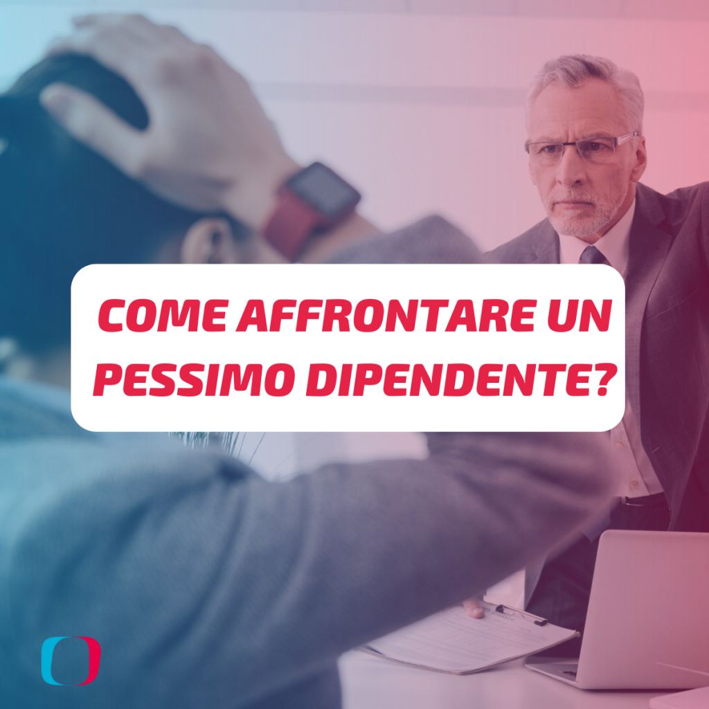 COME AFFRONTARE UN PESSIMO DIPENDENTE